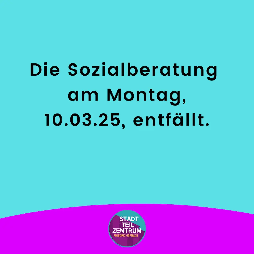 Es ist ein Informationstext. Er lautet: Die Sozialberatung am Montag, 10.03.25, entfällt.